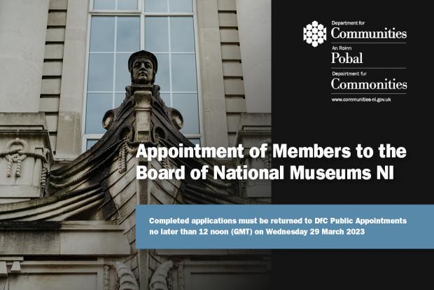 Image shows front of museum building with words 'Appointments of Members to the Board of National Museums NI'